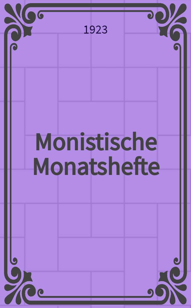 Monistische Monatshefte : Monatsschrift für wissenschaftliche Weltanschauung und Lebensgestaltung. Jg. 8 1923, № 10