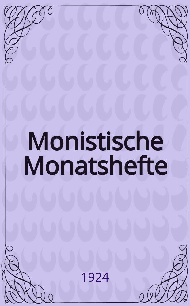 Monistische Monatshefte : Monatsschrift für wissenschaftliche Weltanschauung und Lebensgestaltung. Jg. 9 1924, № 1