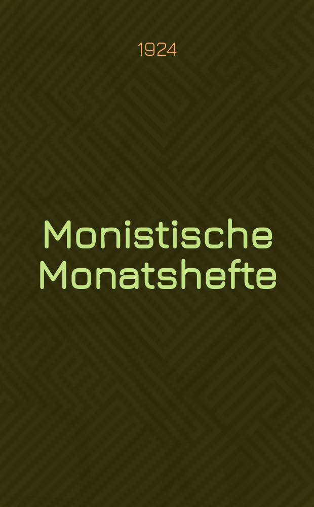Monistische Monatshefte : Monatsschrift für wissenschaftliche Weltanschauung und Lebensgestaltung. Jg. 9 1924, № 7
