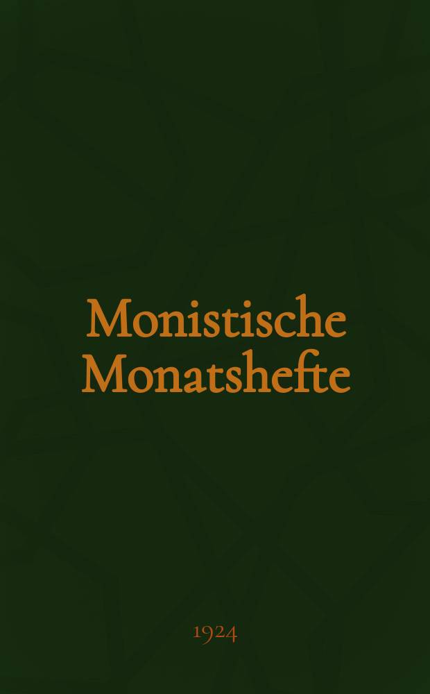 Monistische Monatshefte : Monatsschrift für wissenschaftliche Weltanschauung und Lebensgestaltung. Jg. 9 1924, № 10