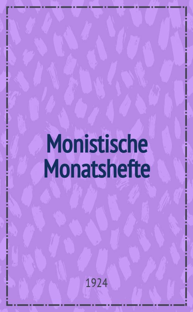 Monistische Monatshefte : Monatsschrift für wissenschaftliche Weltanschauung und Lebensgestaltung. Jg. 9 1924, № 12