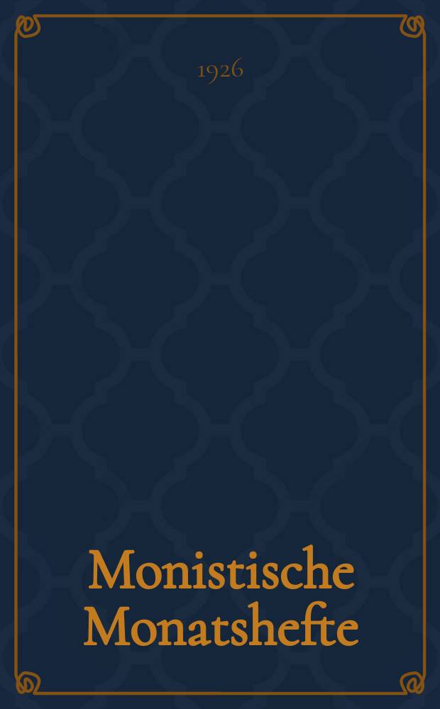 Monistische Monatshefte : Monatsschrift für wissenschaftliche Weltanschauung und Lebensgestaltung. Jg. 11 1926, Sept.