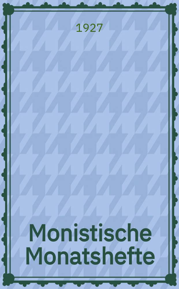 Monistische Monatshefte : Monatsschrift für wissenschaftliche Weltanschauung und Lebensgestaltung. Jg. 12 1927, Jan.