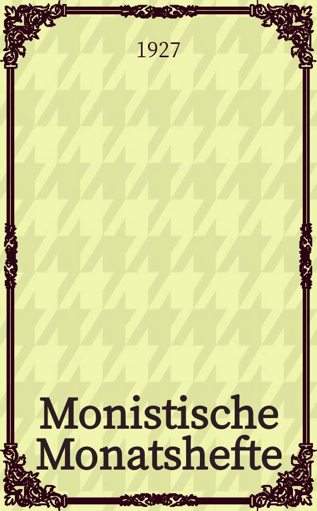 Monistische Monatshefte : Monatsschrift für wissenschaftliche Weltanschauung und Lebensgestaltung. Jg. 12 1927, Juni