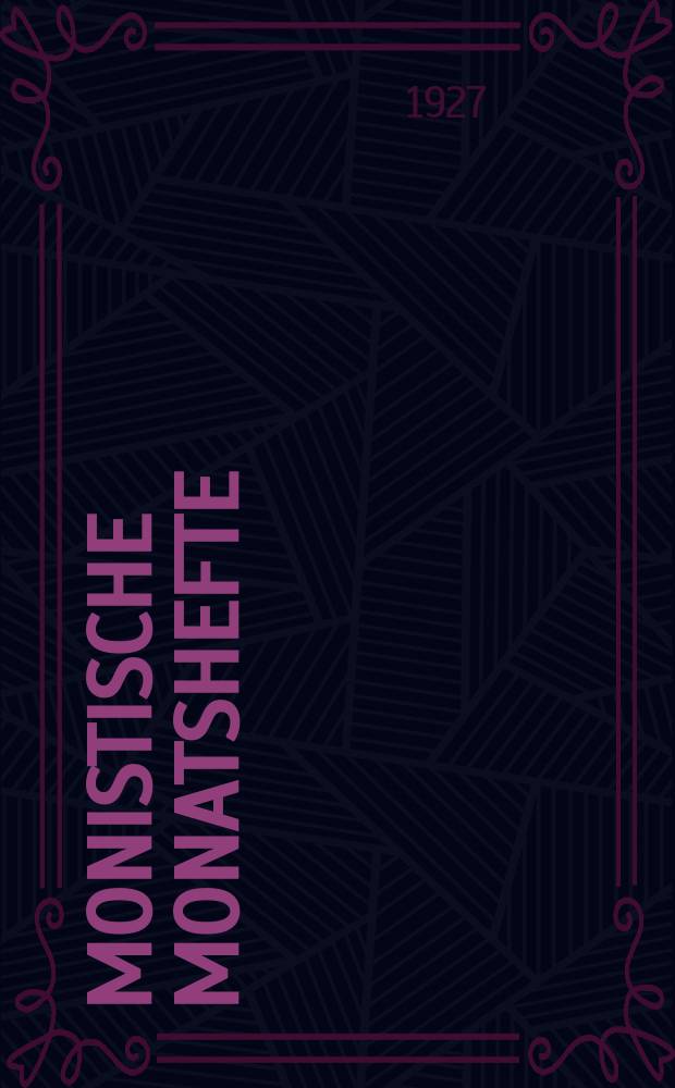 Monistische Monatshefte : Monatsschrift für wissenschaftliche Weltanschauung und Lebensgestaltung. Jg. 12 1927, Okt.
