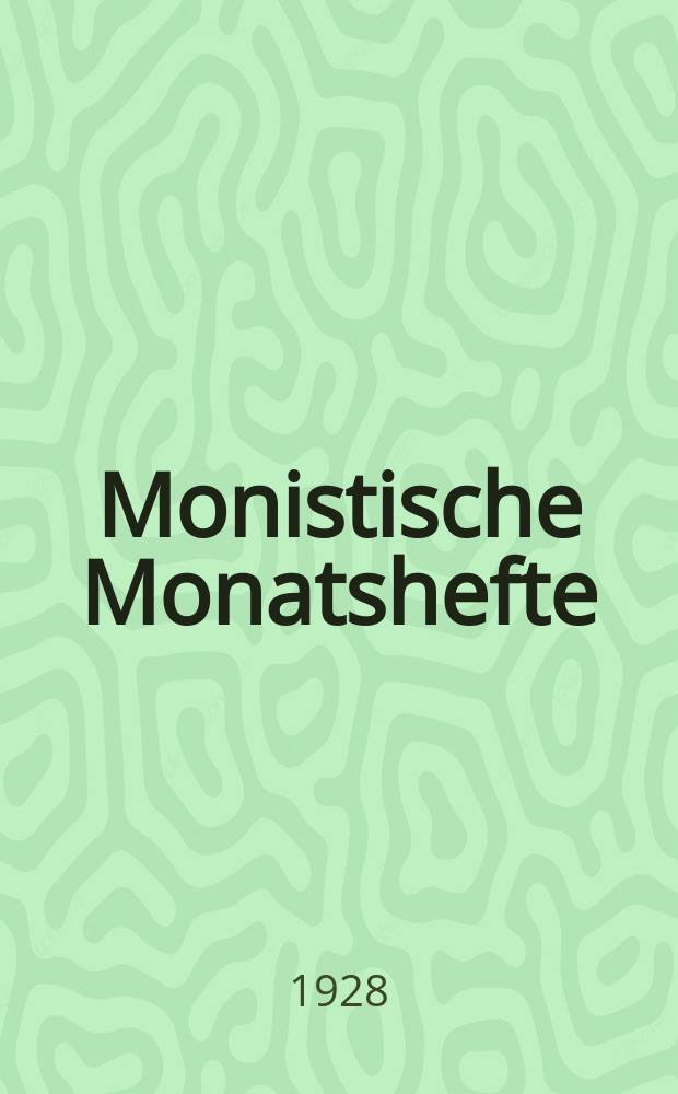 Monistische Monatshefte : Monatsschrift für wissenschaftliche Weltanschauung und Lebensgestaltung. Jg. 13 1928, Febr.