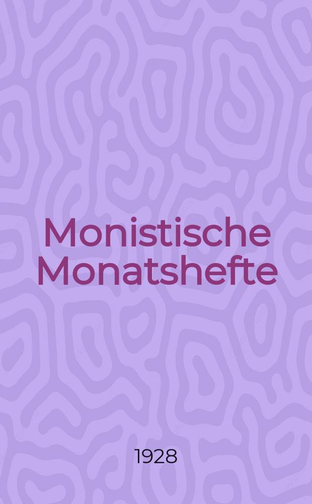 Monistische Monatshefte : Monatsschrift für wissenschaftliche Weltanschauung und Lebensgestaltung. Jg. 13 1928, Nov.
