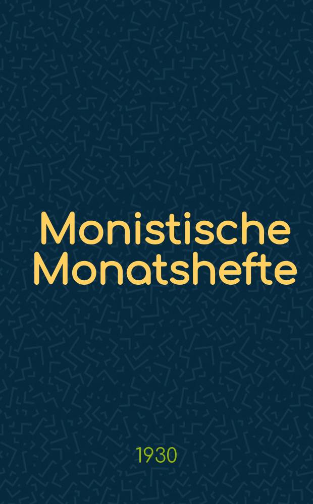Monistische Monatshefte : Monatsschrift für wissenschaftliche Weltanschauung und Lebensgestaltung. Jg. 15 1930, Nov.