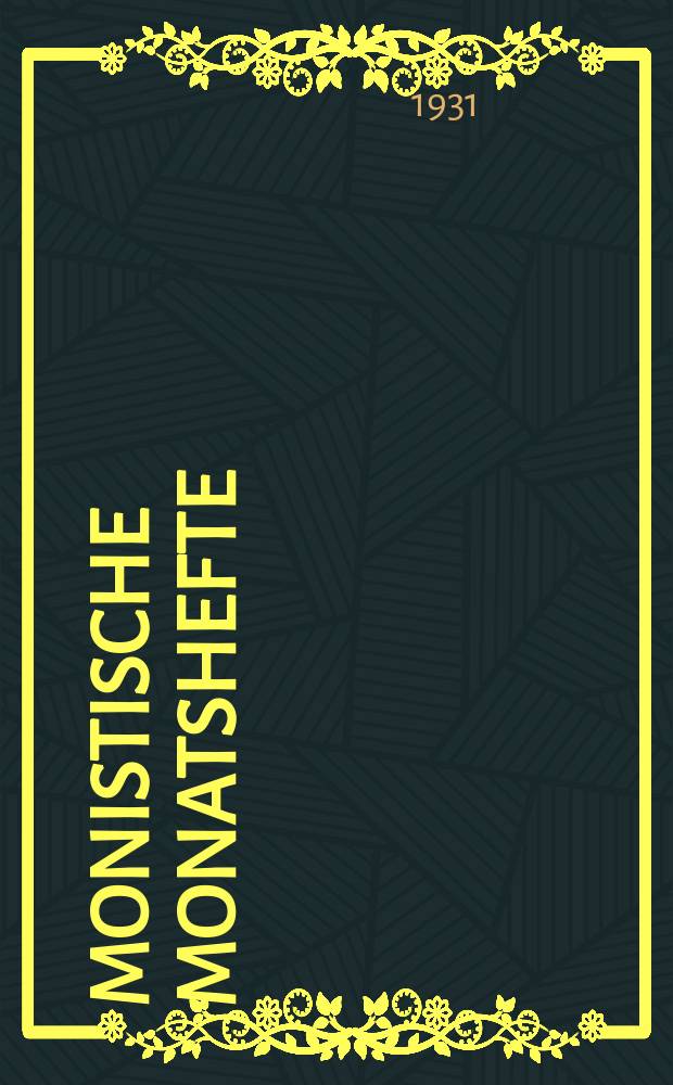 Monistische Monatshefte : Monatsschrift für wissenschaftliche Weltanschauung und Lebensgestaltung. Jg. 16 1931, Aug.
