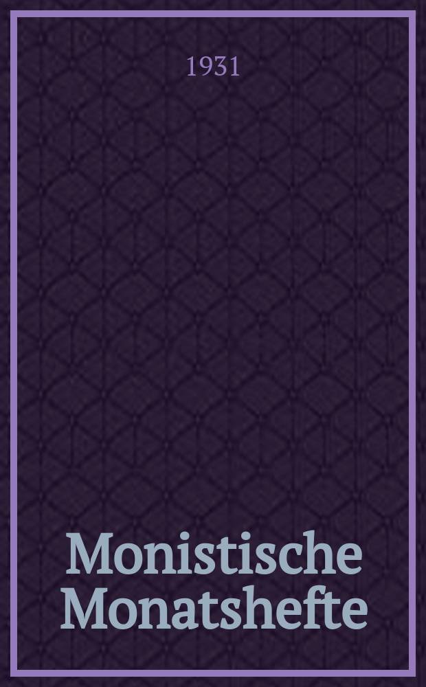 Monistische Monatshefte : Monatsschrift für wissenschaftliche Weltanschauung und Lebensgestaltung. Jg. 16 1931, Sept./Okt.