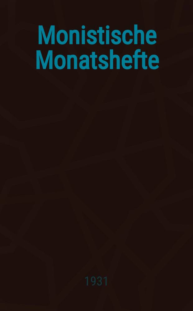 Monistische Monatshefte : Monatsschrift für wissenschaftliche Weltanschauung und Lebensgestaltung. Jg. 16 1931, Dez.