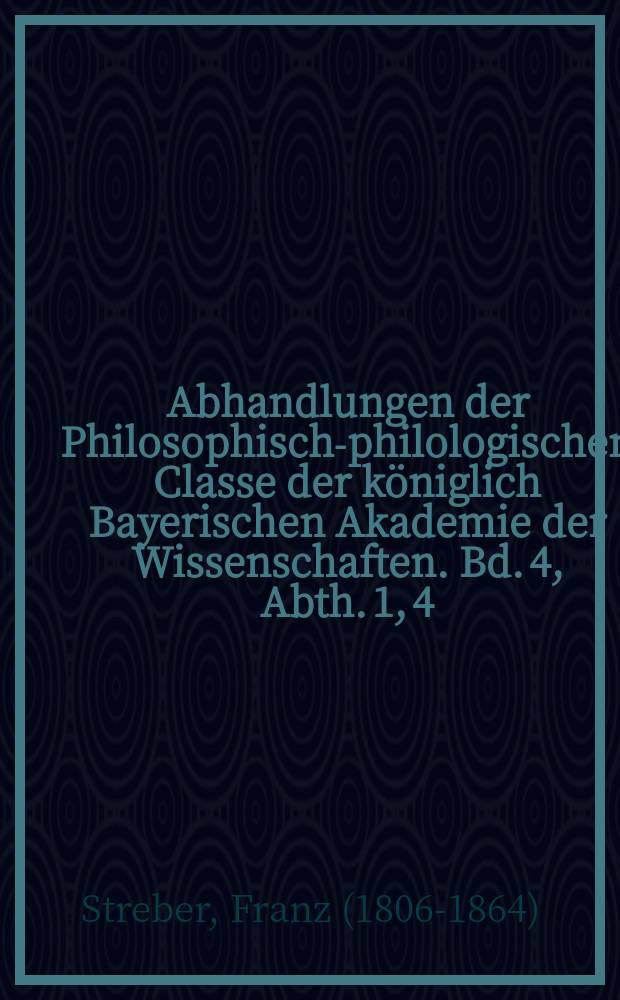 Abhandlungen der Philosophisch-philologischen Classe der königlich Bayerischen Akademie der Wissenschaften. Bd. 4, Abth. 1, [4] : Achtzehn bisher meist unbekannte zu Schmalkalden geprägte hennebergische und hessische Münzen aus der zweiten Hälfte des vierzehnten Jahrhunderts = 18 до сих пор по большей части незвестных отчеканенных в Шмалькальдене хеннебергских и гессенских монет второй половины 14 в.