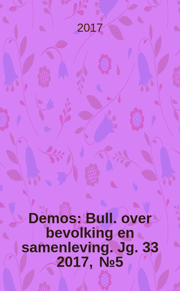 Demos : Bull. over bevolking en samenleving. Jg. 33 2017 , № 5