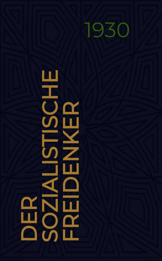 Der sozialistische Freidenker : Zeitschrift des Bundes sozialistischer Freidenker Publikationsorgan der Neuen Feuerbestattungskasse organisierter Freidenker Leipzig. Jg. 5 1930, № 1