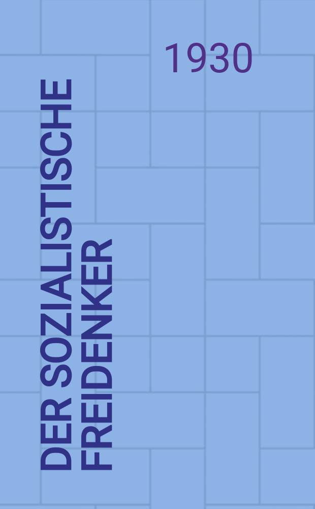 Der sozialistische Freidenker : Zeitschrift des Bundes sozialistischer Freidenker Publikationsorgan der Neuen Feuerbestattungskasse organisierter Freidenker Leipzig. Jg. 5 1930, № 6
