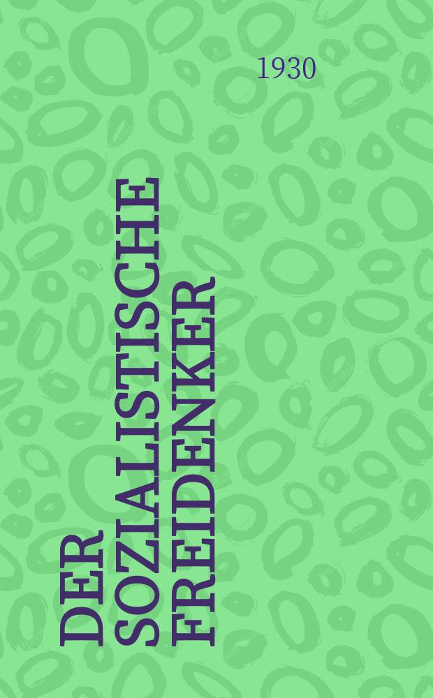 Der sozialistische Freidenker : Zeitschrift des Bundes sozialistischer Freidenker Publikationsorgan der Neuen Feuerbestattungskasse organisierter Freidenker Leipzig. Jg. 5 1930, № 10