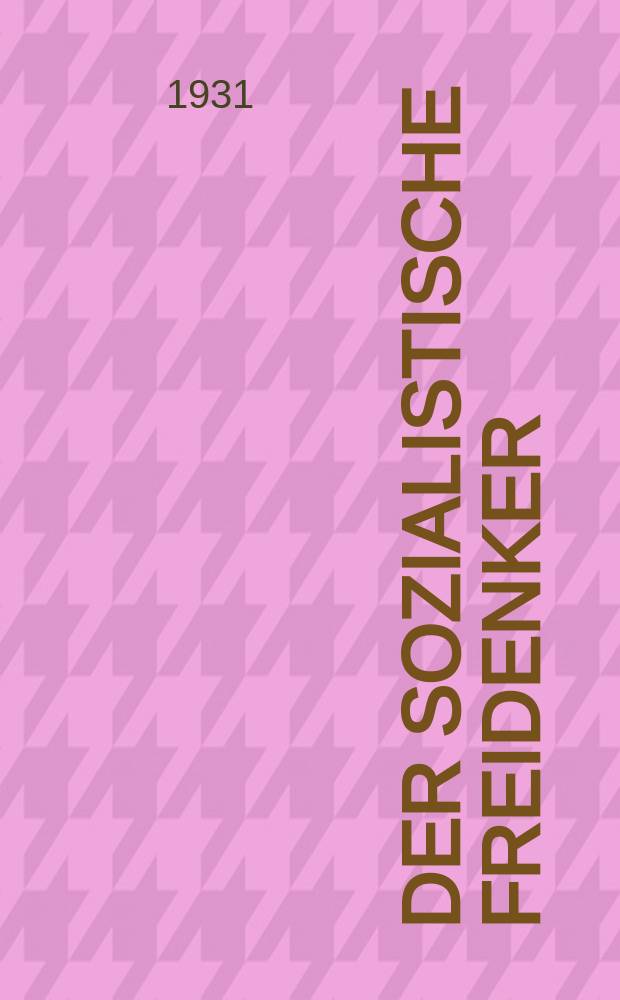 Der sozialistische Freidenker : Zeitschrift des Bundes sozialistischer Freidenker Publikationsorgan der Neuen Feuerbestattungskasse organisierter Freidenker Leipzig. Jg. 6 1931, № 3