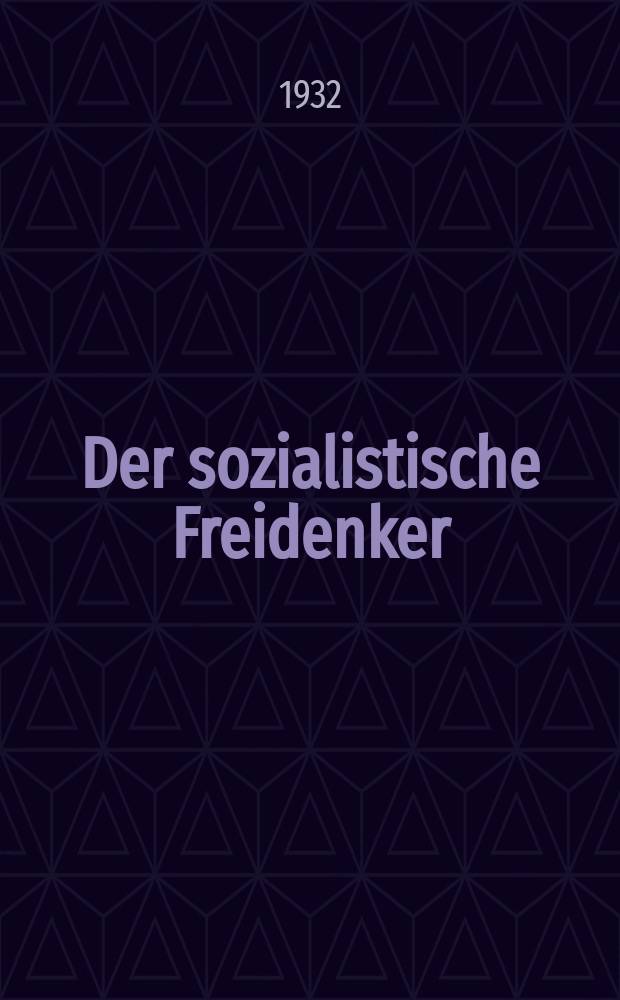 Der sozialistische Freidenker : Zeitschrift des Bundes sozialistischer Freidenker Publikationsorgan der Neuen Feuerbestattungskasse organisierter Freidenker Leipzig. Jg. 7 1932, № 1