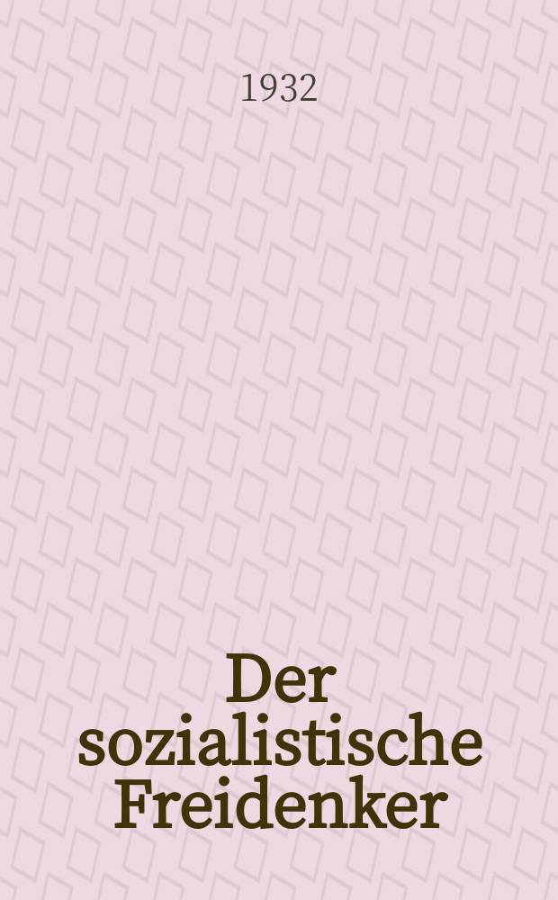 Der sozialistische Freidenker : Zeitschrift des Bundes sozialistischer Freidenker Publikationsorgan der Neuen Feuerbestattungskasse organisierter Freidenker Leipzig. Jg. 7 1932, № 3