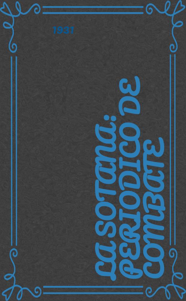 La sotana : periodico de combate : organo de la Liga anticlerical revolucionaria = Ряса: боевая газета: орган антиклерикальной революционной лиги
