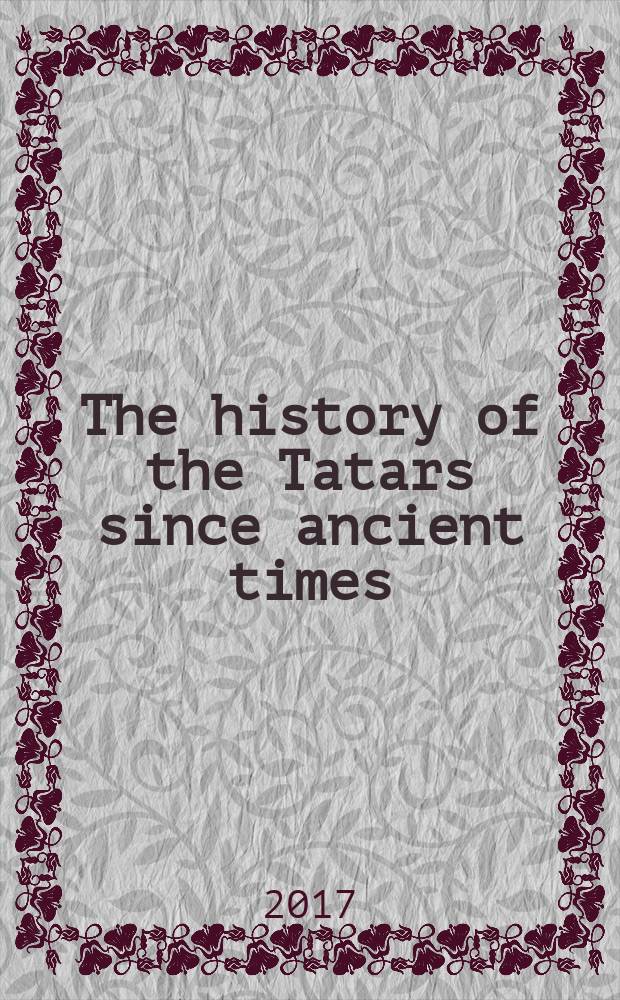 The history of the Tatars since ancient times : in seven volumes. Vol. 1 : Peoples of the Eurasian Steppe (ancient times) = Народы степной Евразии в древности