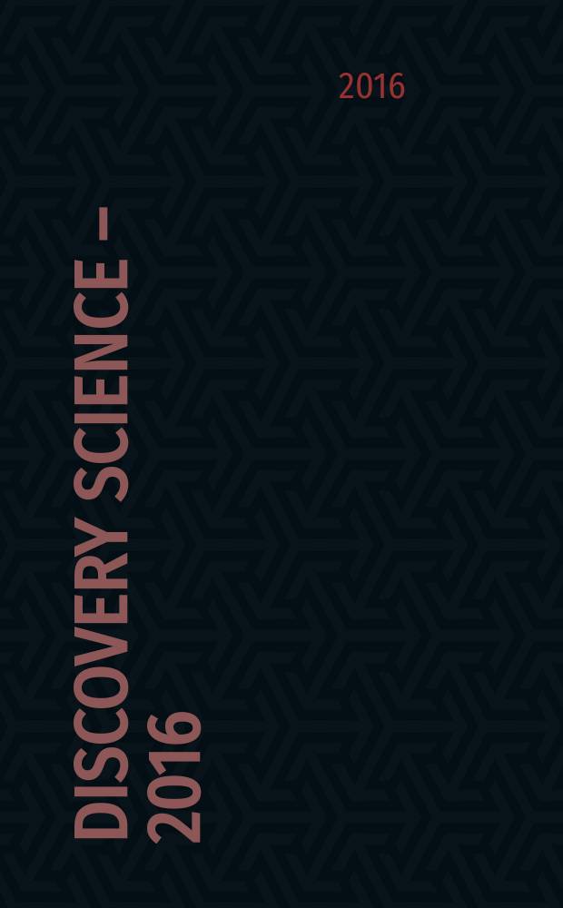 Discovery Science – 2016 : сборник конкурсных работ международного интеллектуального конкурса студентов и аспирантов, Москва, 25 апреля 2016 г