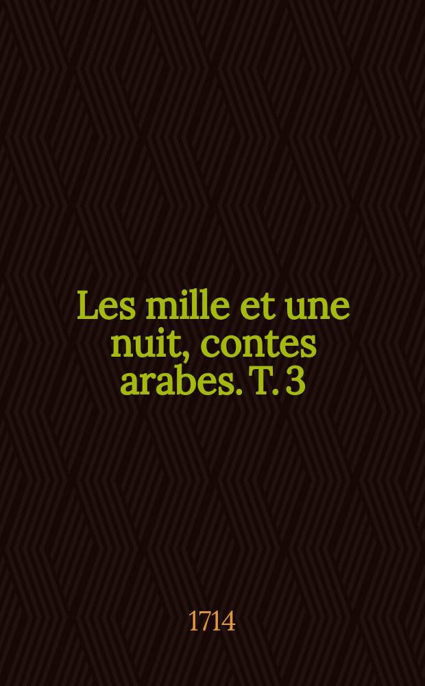 Les mille et une nuit, contes arabes. T. 3