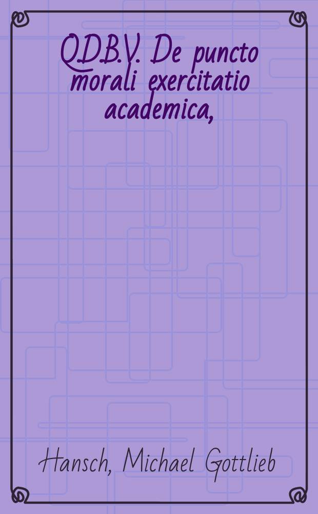 Q.D.B.V. De puncto morali exercitatio academica,