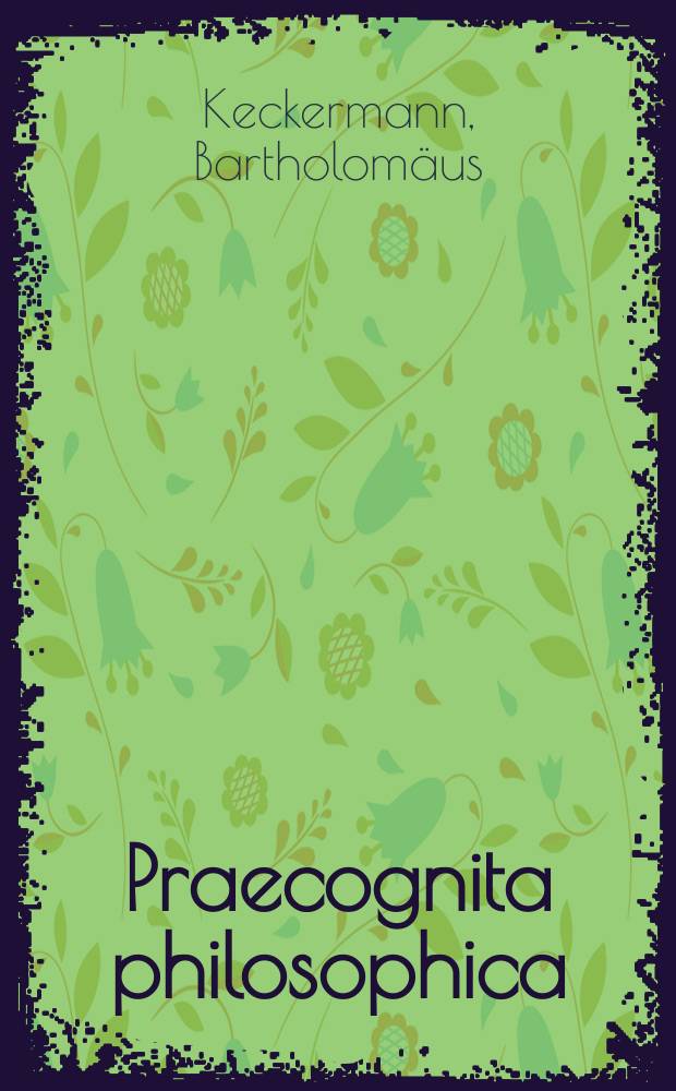 Praecognita philosophica = Известный в философии.
