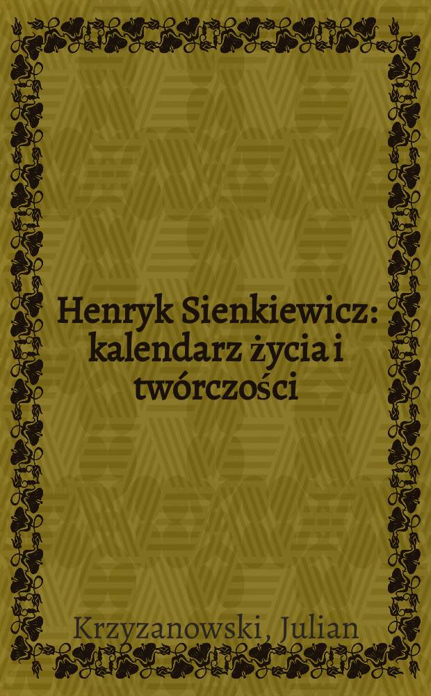 Henryk Sienkiewicz : kalendarz życia i twórczości = Генрих Сенкевич