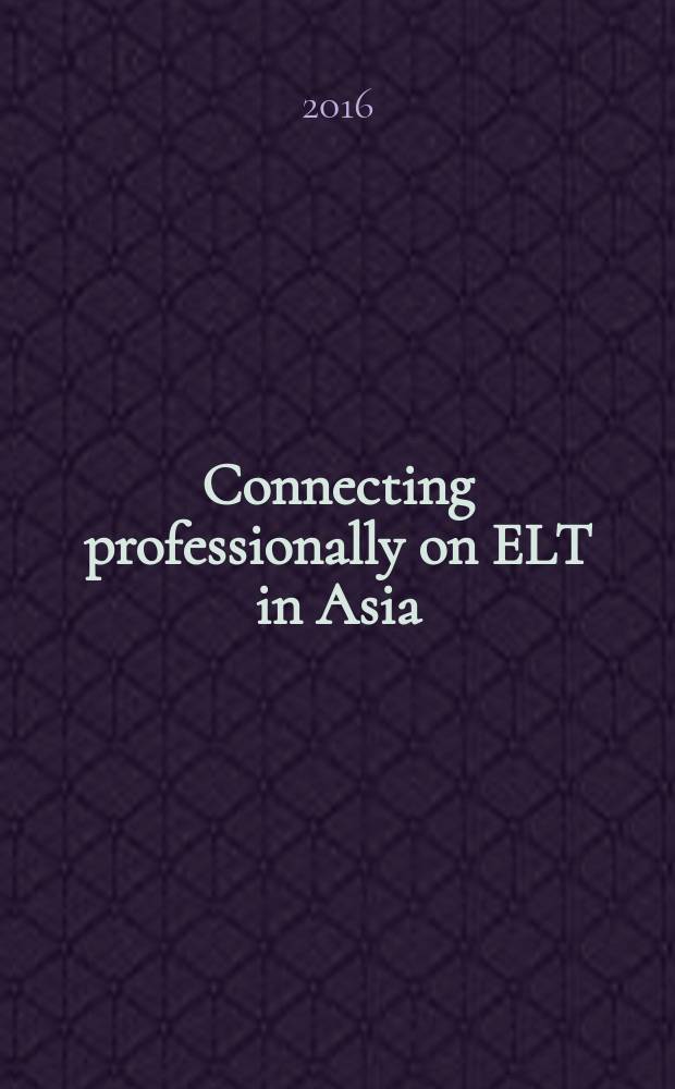 Connecting professionally on ELT in Asia: crossing the bridge to excellence = Объединяясь профессионально по вопросам преподавания английского языка в Азии: на пути к совершенству : 14th AsiaTEFL@11th FEELTA International confernce on language teaching, Vladivostok, June 30 - July 02, 2016 : conference proceedings