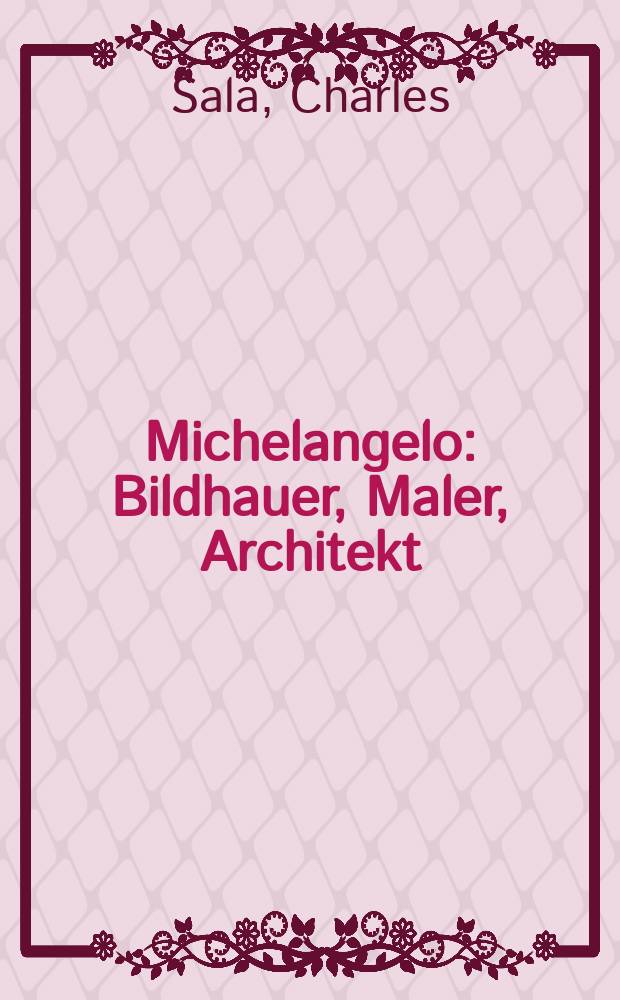 Michelangelo : Bildhauer, Maler, Architekt = Микеланджело