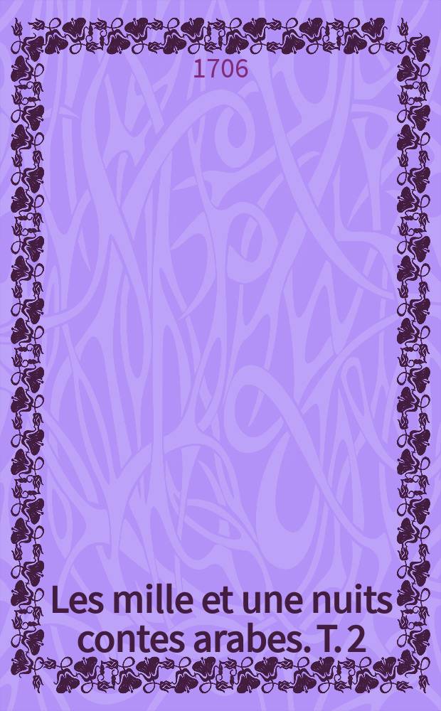 Les mille et une nuits contes arabes. T. 2