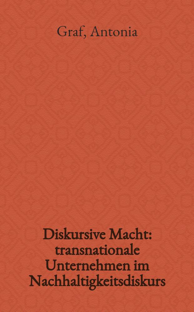 Diskursive Macht : transnationale Unternehmen im Nachhaltigkeitsdiskurs = Дискурсивная власть