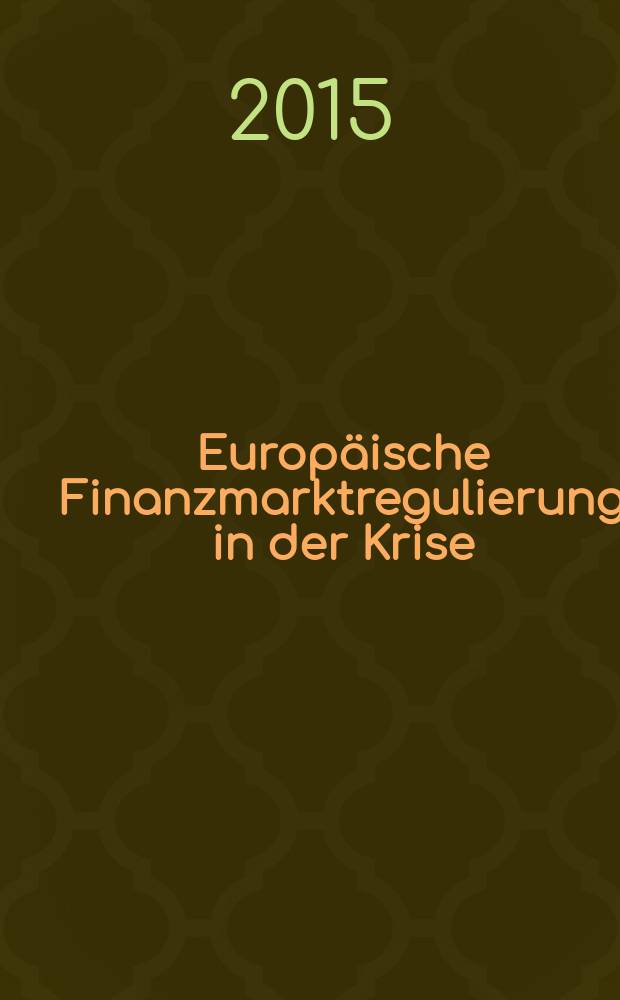 Europäische Finanzmarktregulierung in der Krise : eine Untersuchung von Regulierungsprozessen in der Europäischen Union nach der Finanzkrise am Beispiel der Regulierung von Ratingagenturen und Verwaltern alternativer Investmentfonds : Inauguraldissertation = Управление европейским финансовым рынком в период кризиса