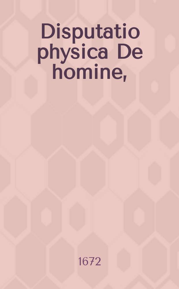 Disputatio physica De homine,