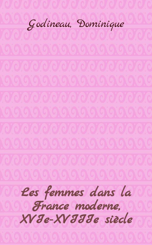 Les femmes dans la France moderne, XVIe-XVIIIe siècle = Женщины во Франции Нового времени, XVI-XVIII вв.
