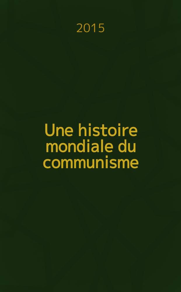 Une histoire mondiale du communisme : essai d'investigation historique. [Liv. 1] : D'une main de fer