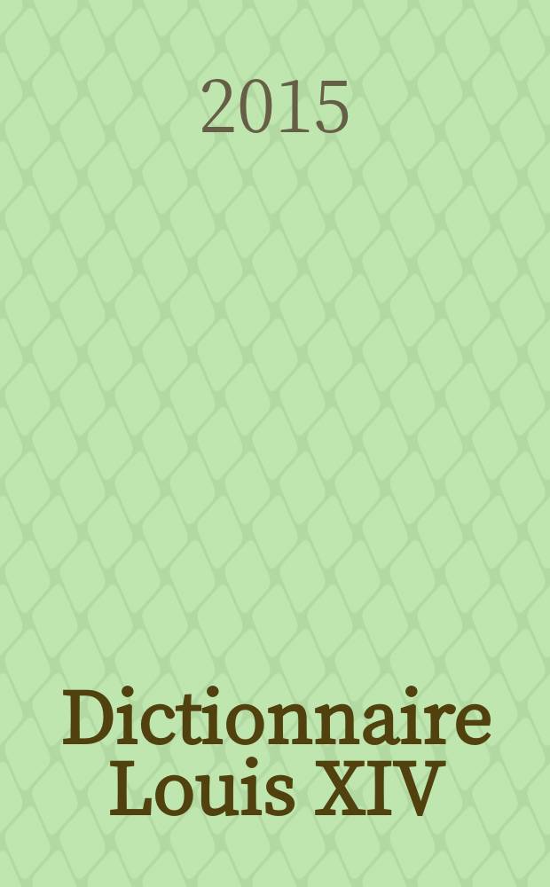 Dictionnaire Louis XIV = Словарь Людовика XIV