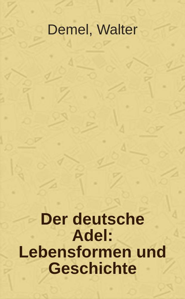 Der deutsche Adel : Lebensformen und Geschichte = Немецкое дворянство