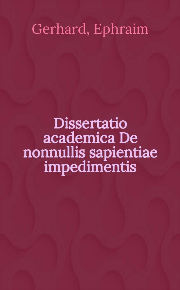 Dissertatio academica De nonnullis sapientiae impedimentis