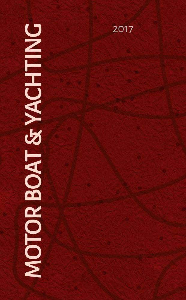 Motor boat & yachting : ведущий европейский журнал о моторных яхтах русское издание. 2017, № 4 (46)