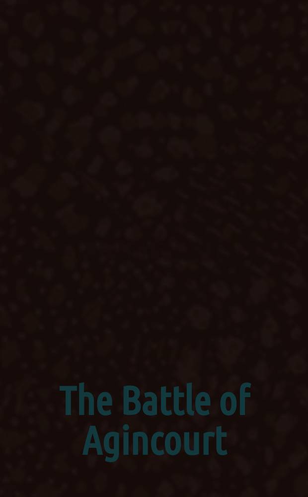 The Battle of Agincourt : edited by Anne Curry and Malcolm Mercer = Битва при Азенкуре