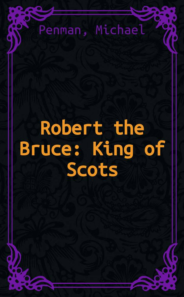 Robert the Bruce : King of Scots = Роберт Брюс: король Шотландии