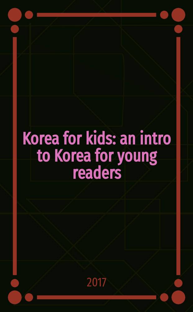 Korea for kids : an intro to Korea for young readers