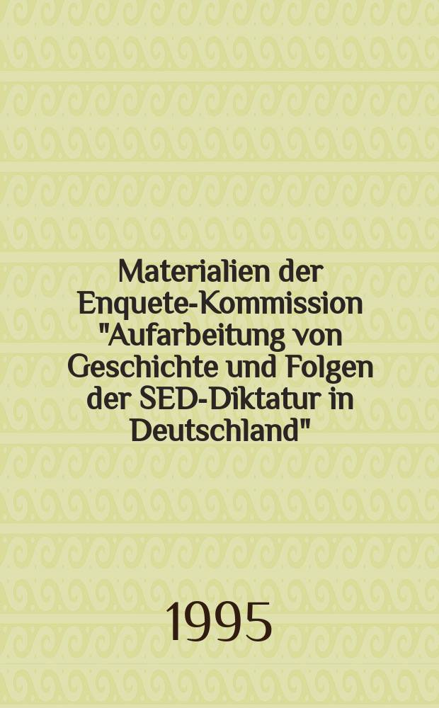 Materialien der Enquete-Kommission "Aufarbeitung von Geschichte und Folgen der SED-Diktatur in Deutschland" (12. Wahlperiode des Deutschen Bundestages). Bd. 2 : Machtstrukturen und Entscheidungsmechanismen im SED-Staat und die Frage der Verantwortung = Властные структуры и механизмы принятия решений в государстве СЕПГ и вопрос ответственности