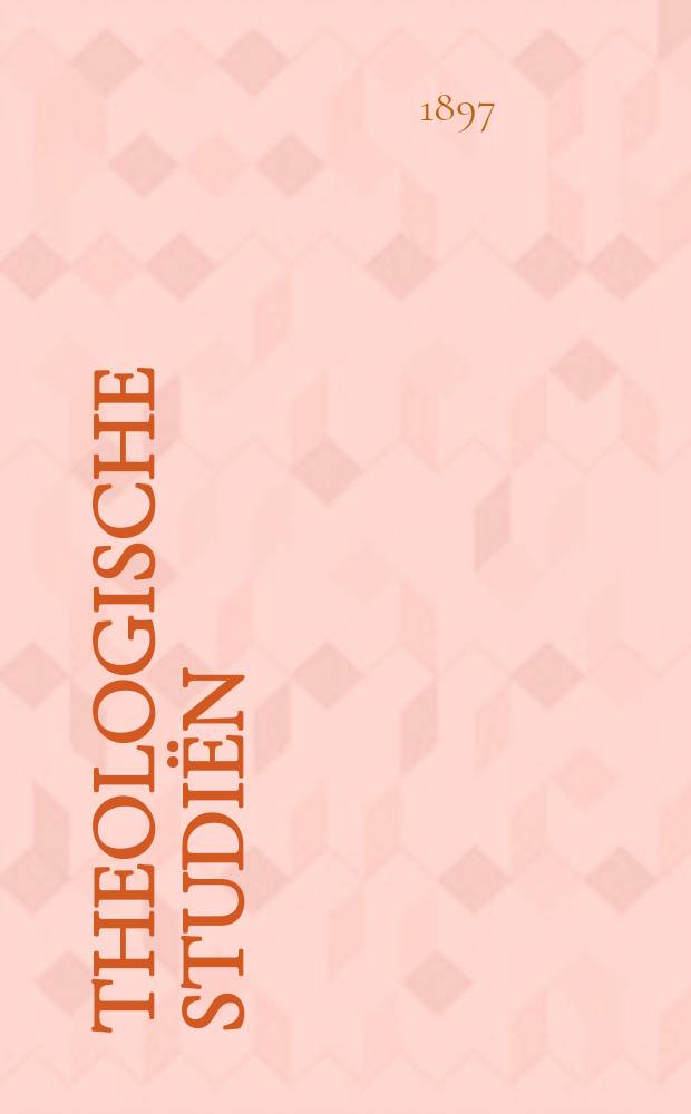 Theologische studiën : tijdschrift. Jg. 15 1897, afl. 1