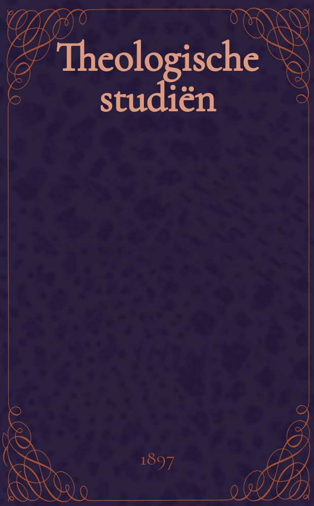 Theologische studiën : tijdschrift. Jg. 15 1897, afl. 4