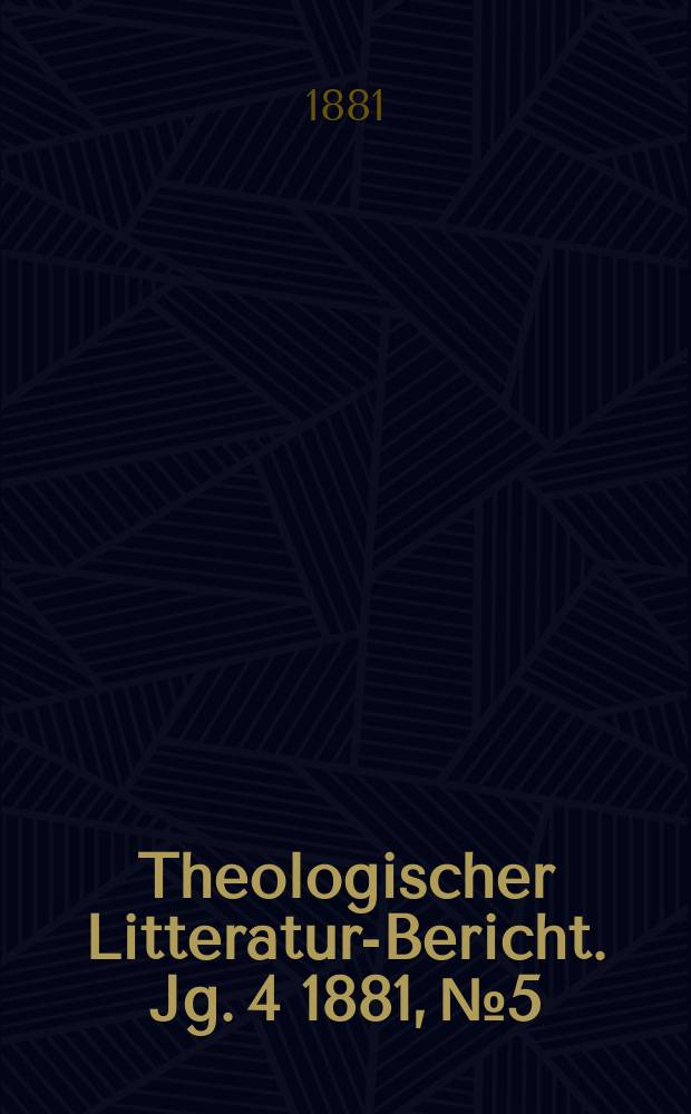 Theologischer Litteratur-Bericht. Jg. 4 1881, № 5