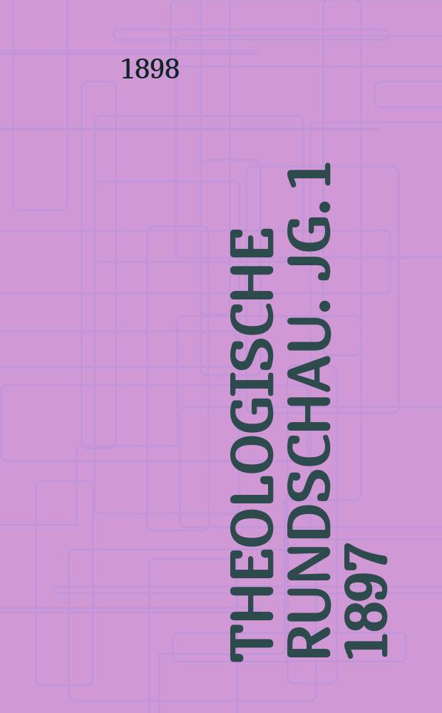Theologische Rundschau. Jg. 1 1897/1898, H. 3